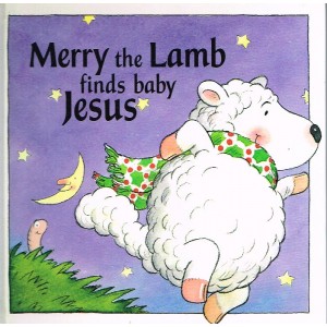 Merry The Lamb Finds Baby Jesus by Alan & Linda Parry